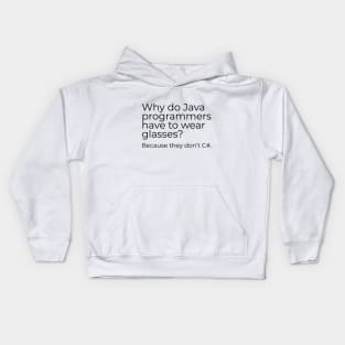 Why do Java programmers have to wear glasses? Because they don‘t C#. Kids Hoodie